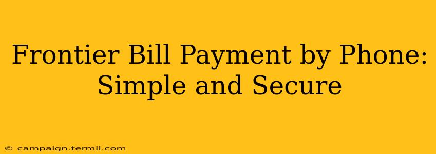 Frontier Bill Payment by Phone: Simple and Secure