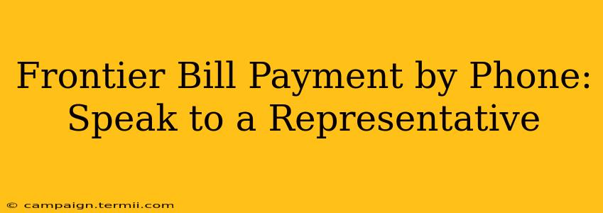 Frontier Bill Payment by Phone: Speak to a Representative