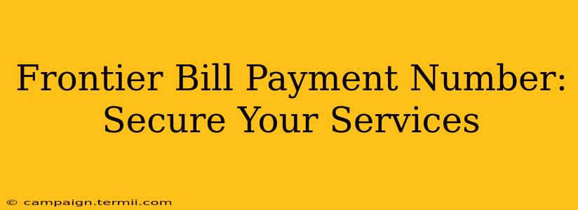 Frontier Bill Payment Number: Secure Your Services