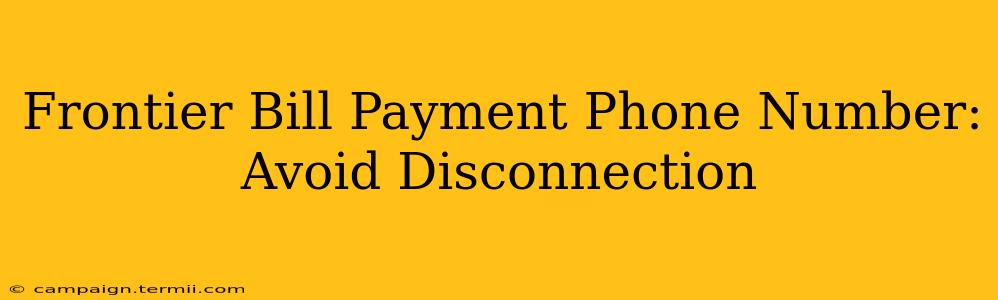 Frontier Bill Payment Phone Number: Avoid Disconnection