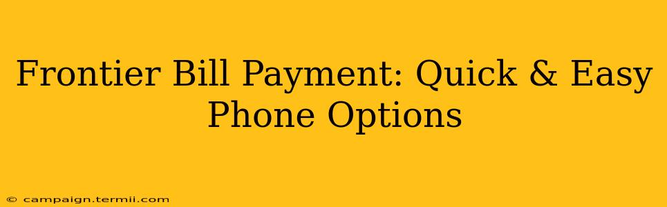 Frontier Bill Payment: Quick & Easy Phone Options