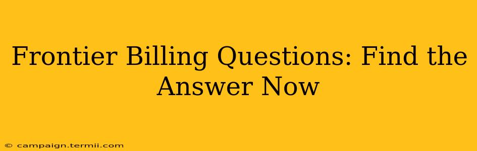 Frontier Billing Questions: Find the Answer Now