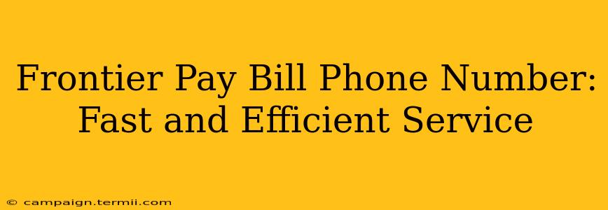 Frontier Pay Bill Phone Number:  Fast and Efficient Service