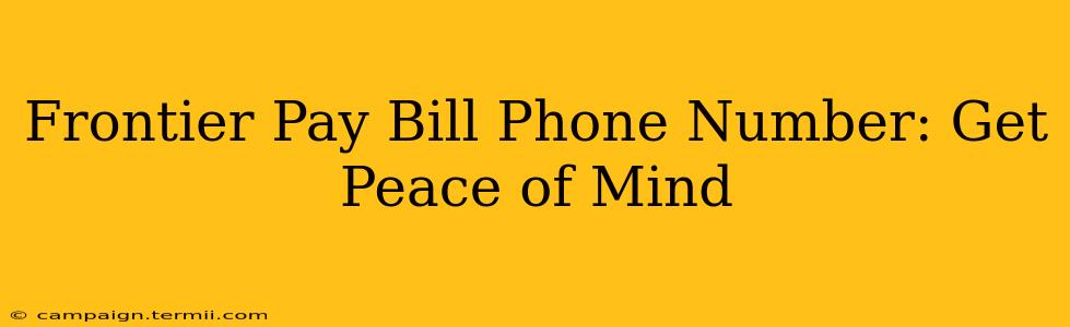 Frontier Pay Bill Phone Number: Get Peace of Mind