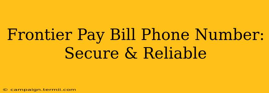 Frontier Pay Bill Phone Number: Secure & Reliable