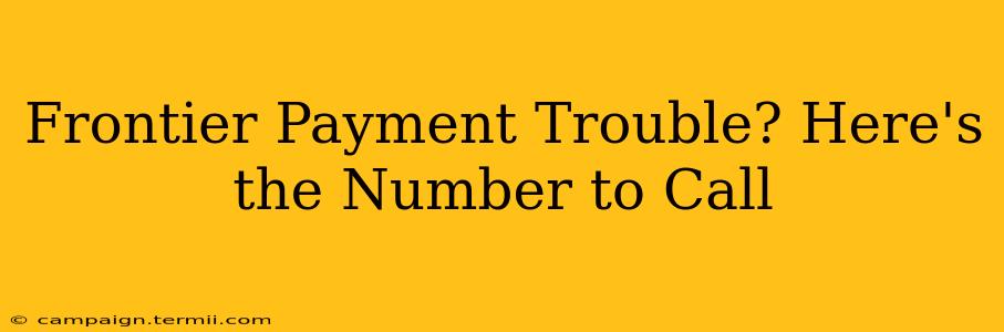 Frontier Payment Trouble? Here's the Number to Call