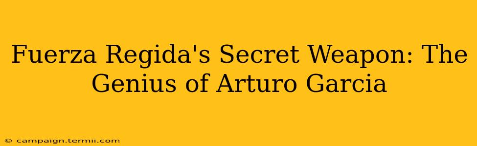 Fuerza Regida's Secret Weapon: The Genius of Arturo Garcia