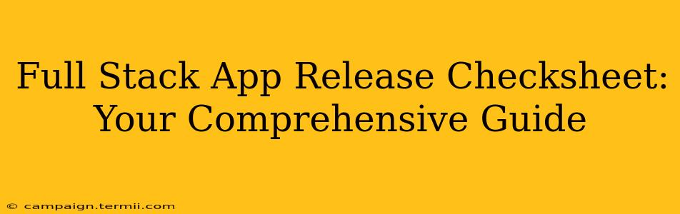 Full Stack App Release Checksheet: Your Comprehensive Guide