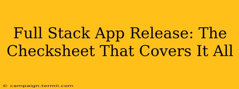 Full Stack App Release: The Checksheet That Covers It All