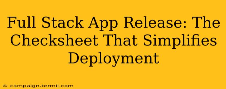 Full Stack App Release: The Checksheet That Simplifies Deployment