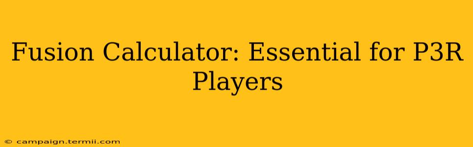 Fusion Calculator: Essential for P3R Players