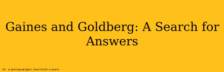 Gaines and Goldberg: A Search for Answers