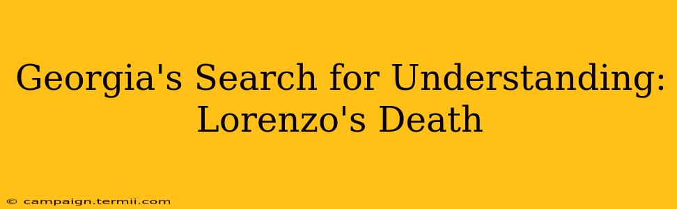 Georgia's Search for Understanding: Lorenzo's Death