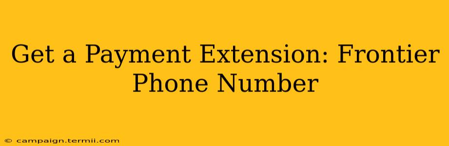 Get a Payment Extension: Frontier Phone Number