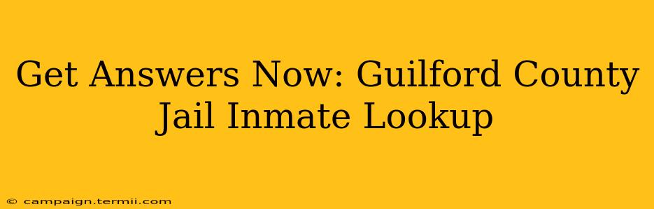 Get Answers Now: Guilford County Jail Inmate Lookup