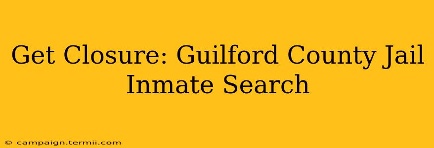 Get Closure: Guilford County Jail Inmate Search