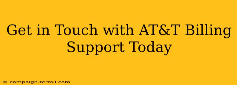 Get in Touch with AT&T Billing Support Today