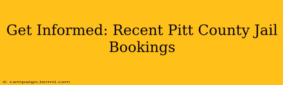 Get Informed: Recent Pitt County Jail Bookings