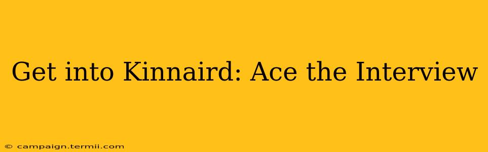 Get into Kinnaird: Ace the Interview