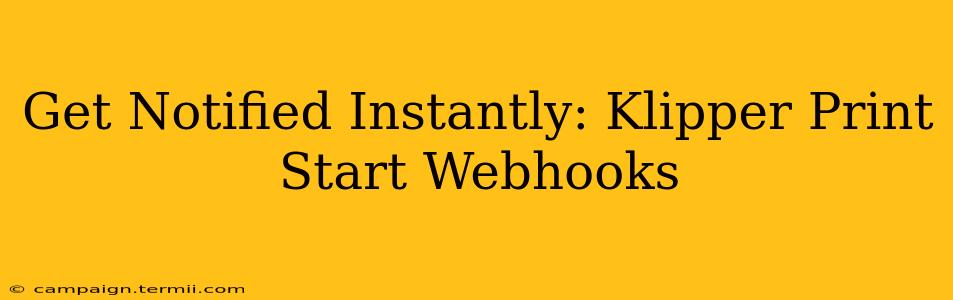 Get Notified Instantly: Klipper Print Start Webhooks