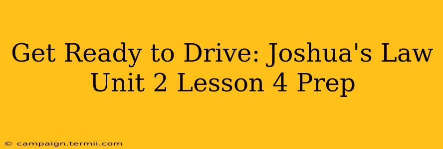 Get Ready to Drive: Joshua's Law Unit 2 Lesson 4 Prep