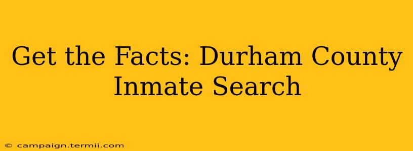 Get the Facts: Durham County Inmate Search