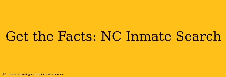 Get the Facts: NC Inmate Search