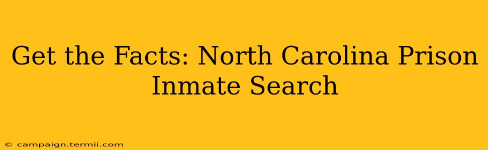 Get the Facts: North Carolina Prison Inmate Search