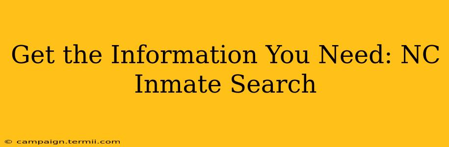 Get the Information You Need: NC Inmate Search