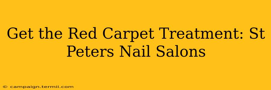 Get the Red Carpet Treatment: St Peters Nail Salons