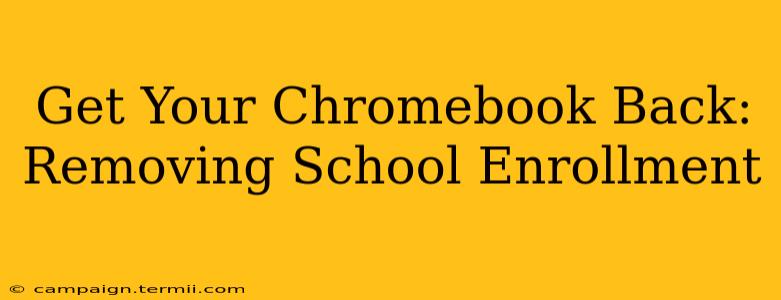 Get Your Chromebook Back: Removing School Enrollment