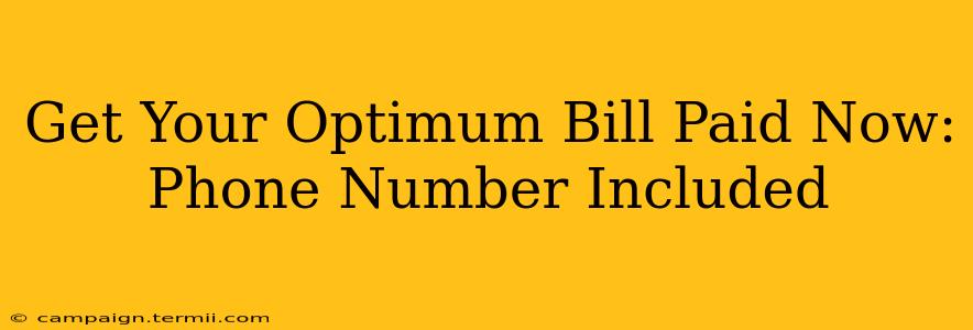 Get Your Optimum Bill Paid Now: Phone Number Included