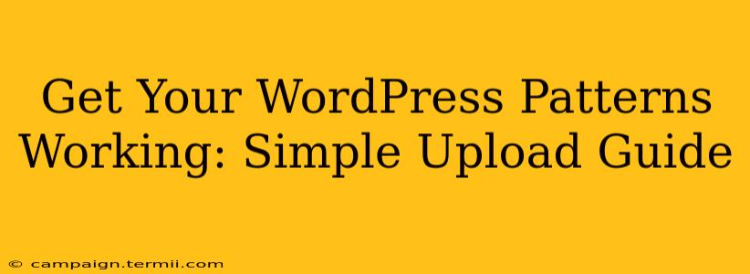 Get Your WordPress Patterns Working: Simple Upload Guide