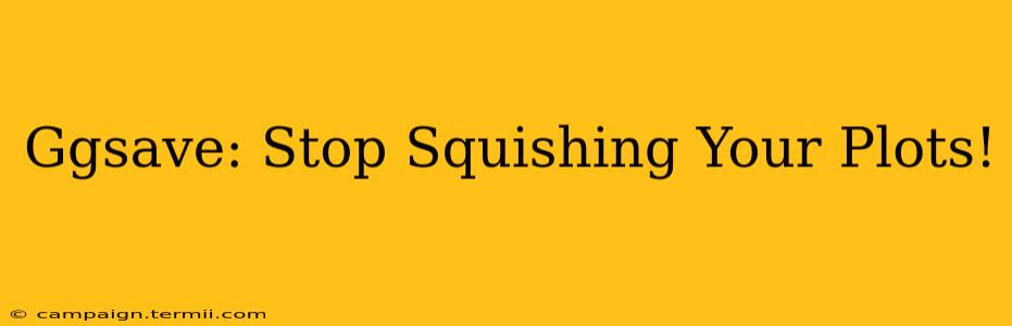 Ggsave: Stop Squishing Your Plots!