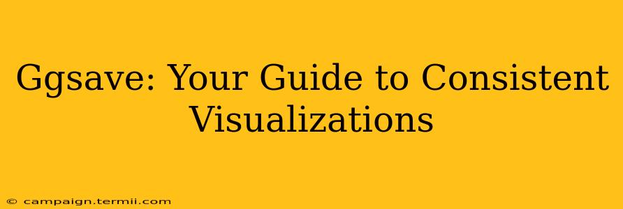 Ggsave: Your Guide to Consistent Visualizations