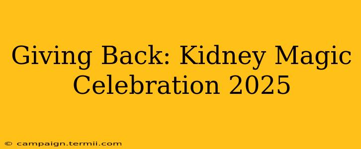 Giving Back: Kidney Magic Celebration 2025