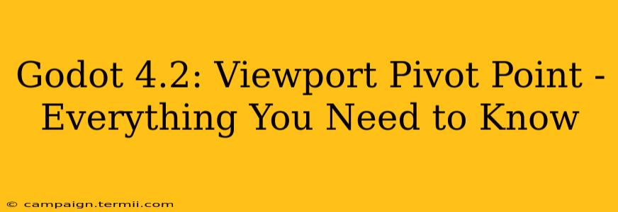 Godot 4.2: Viewport Pivot Point - Everything You Need to Know