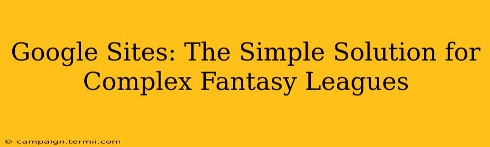 Google Sites: The Simple Solution for Complex Fantasy Leagues