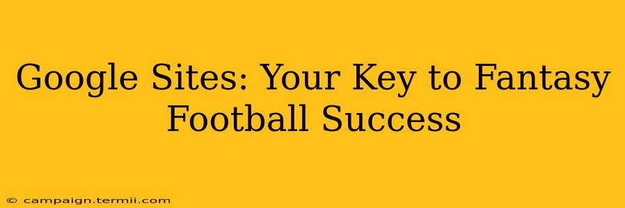 Google Sites: Your Key to Fantasy Football Success