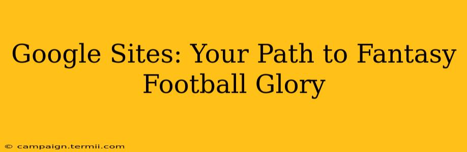 Google Sites: Your Path to Fantasy Football Glory