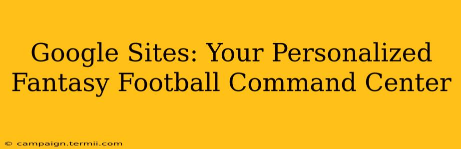 Google Sites: Your Personalized Fantasy Football Command Center