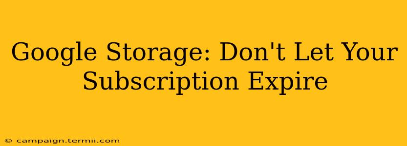 Google Storage: Don't Let Your Subscription Expire