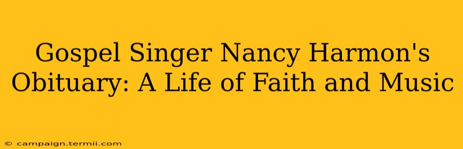 Gospel Singer Nancy Harmon's Obituary: A Life of Faith and Music