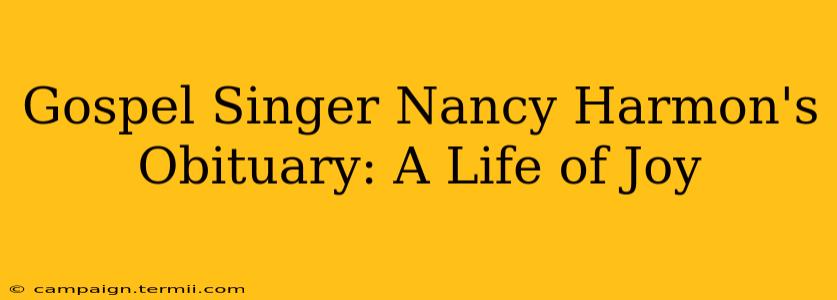 Gospel Singer Nancy Harmon's Obituary: A Life of Joy