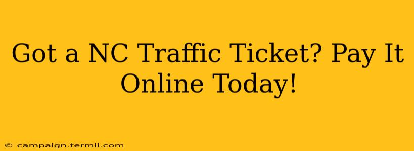 Got a NC Traffic Ticket? Pay It Online Today!