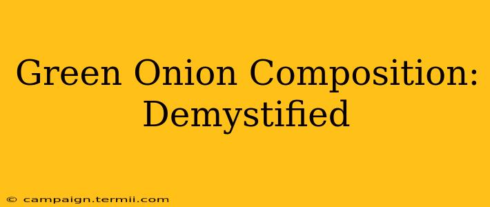 Green Onion Composition: Demystified