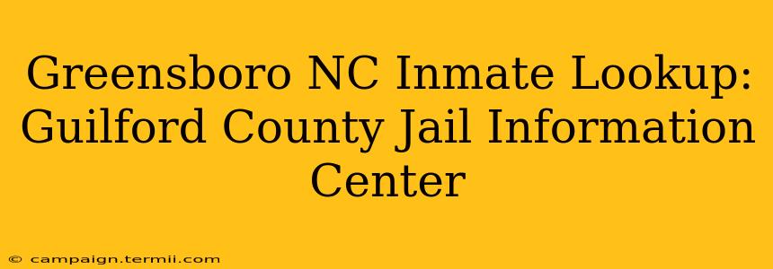 Greensboro NC Inmate Lookup: Guilford County Jail Information Center