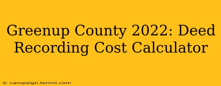 Greenup County 2022: Deed Recording Cost Calculator