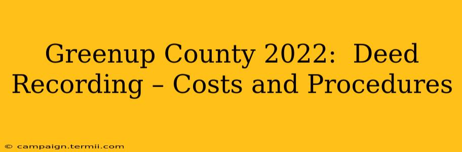 Greenup County 2022:  Deed Recording – Costs and Procedures