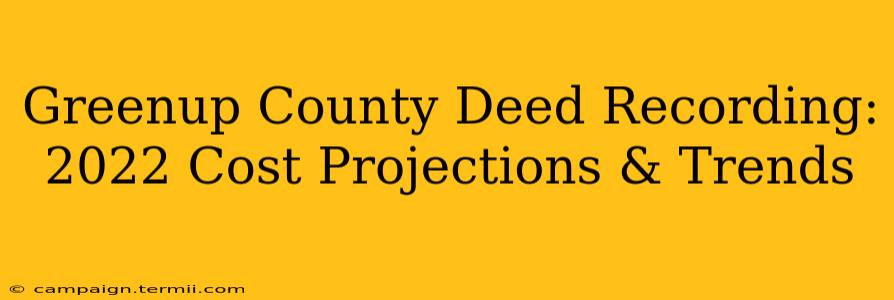 Greenup County Deed Recording: 2022 Cost Projections & Trends